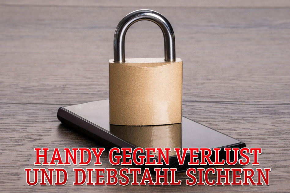 Handy und Smartphone gegen Verlust oder Diebstahl sichern